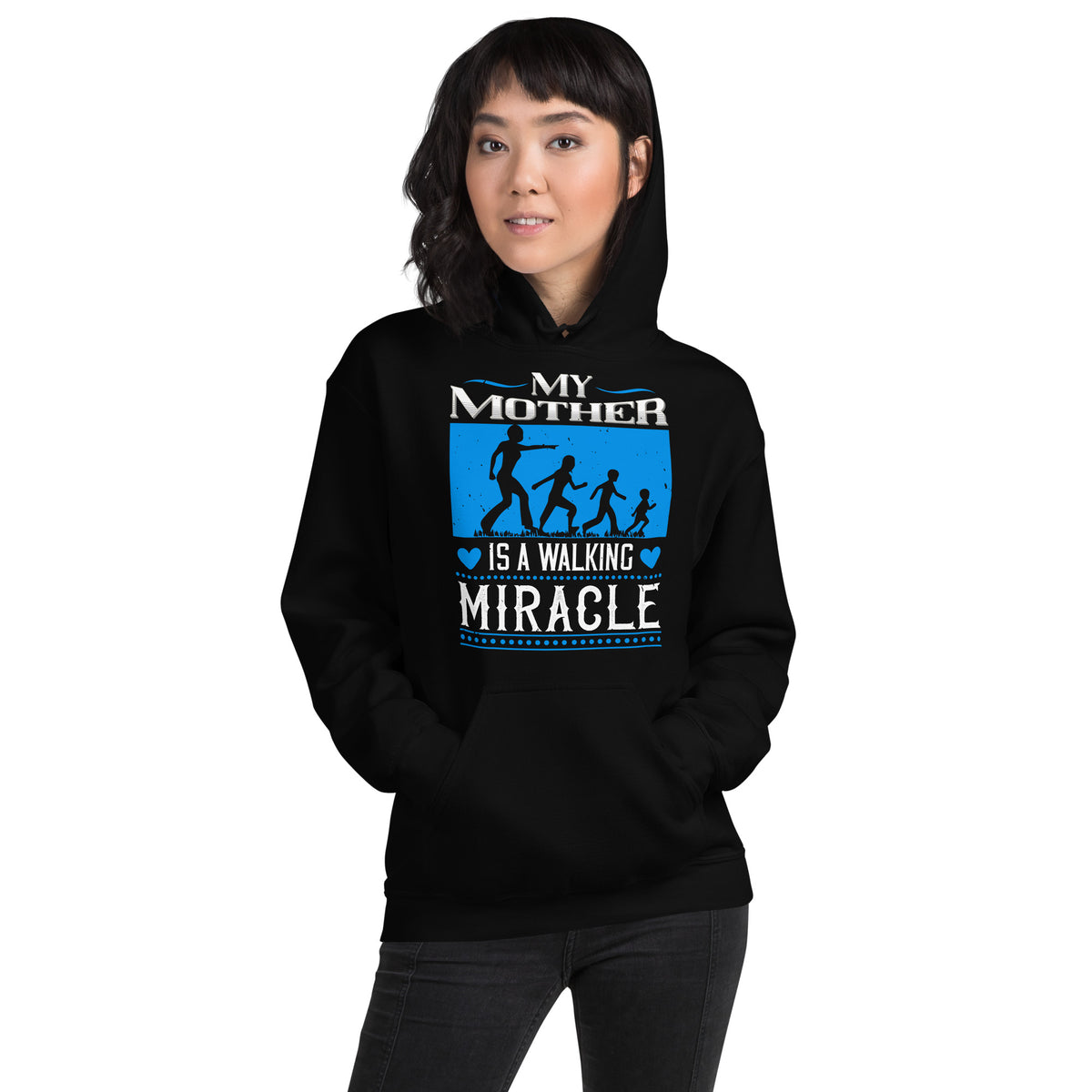 My Mother Is a Walking Miracle Unisex Hoodie