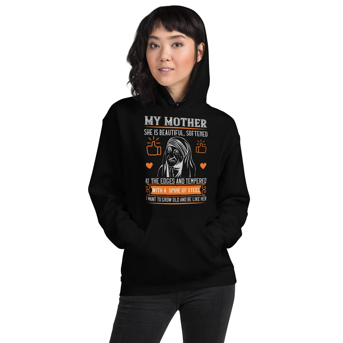 My Mother, She Is Beautiful, Softened at the Edges and Tempered with a Spine of Steel Unisex Hoodie