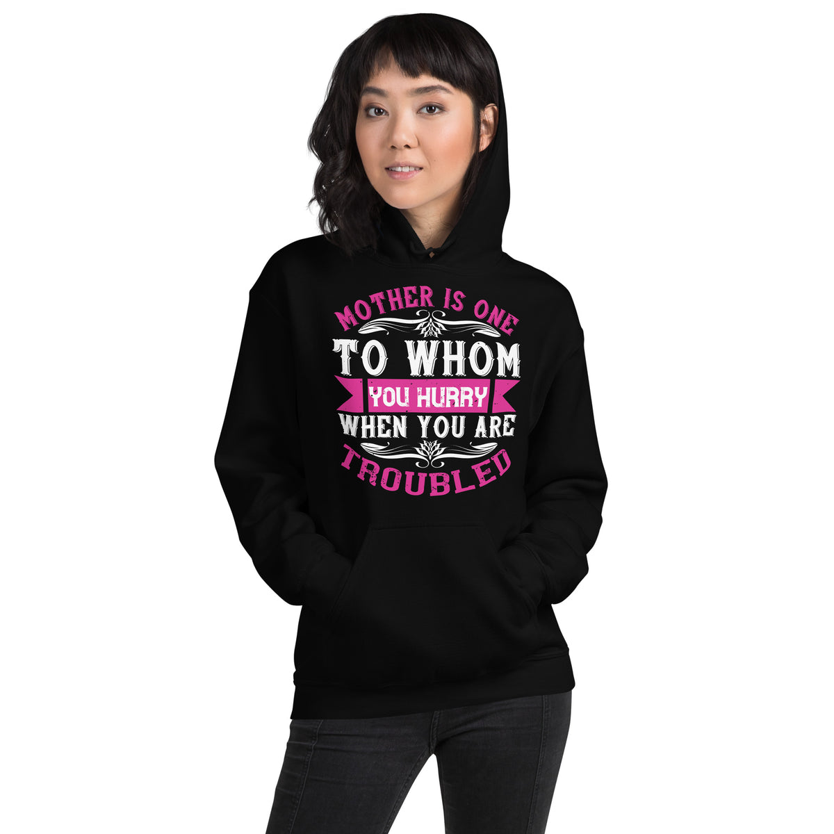 Mother Is One to Whom You Hurry When You Are Troubled Unisex Hoodie