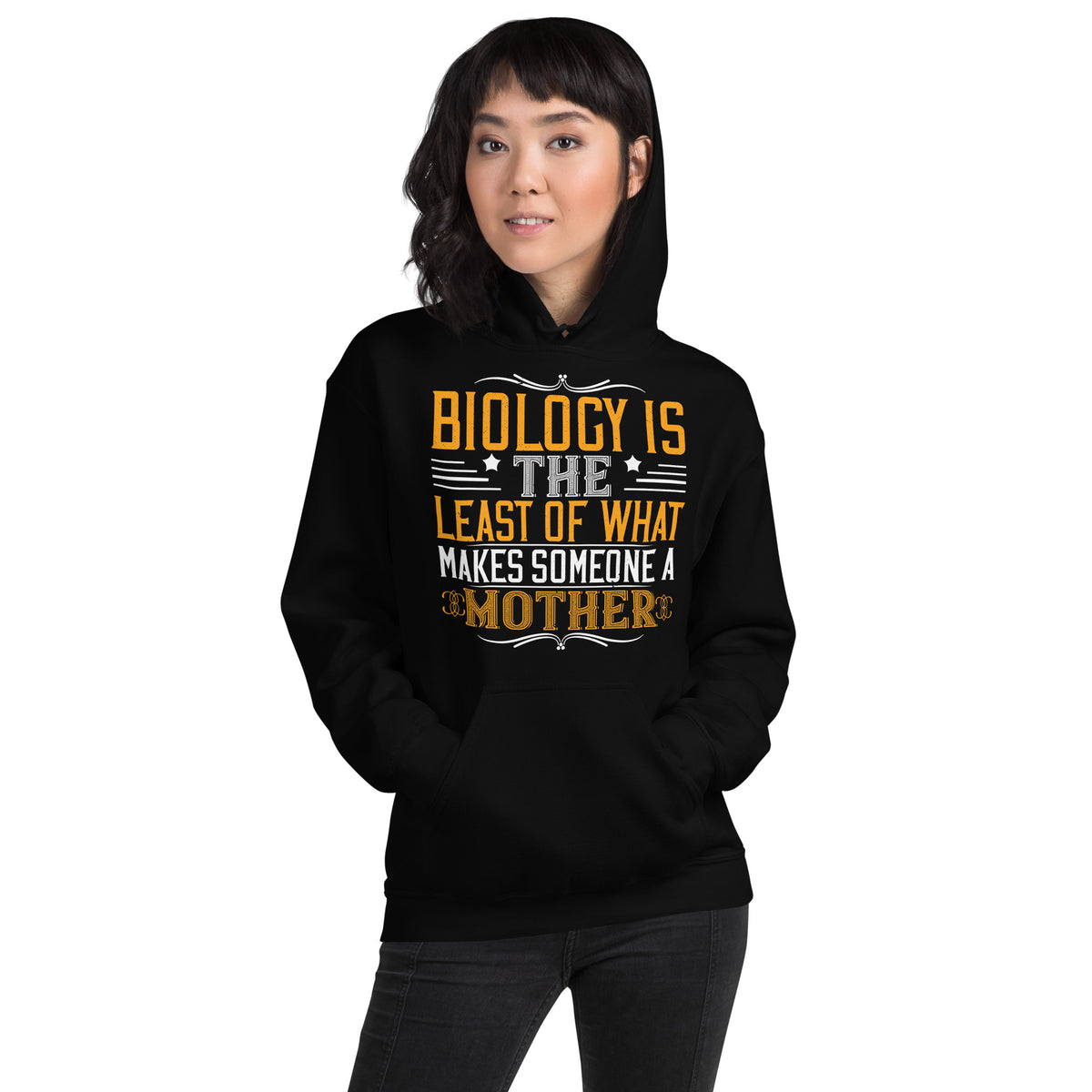 Biology Is the Least of What Makes Someone a Mother Unisex Hoodie