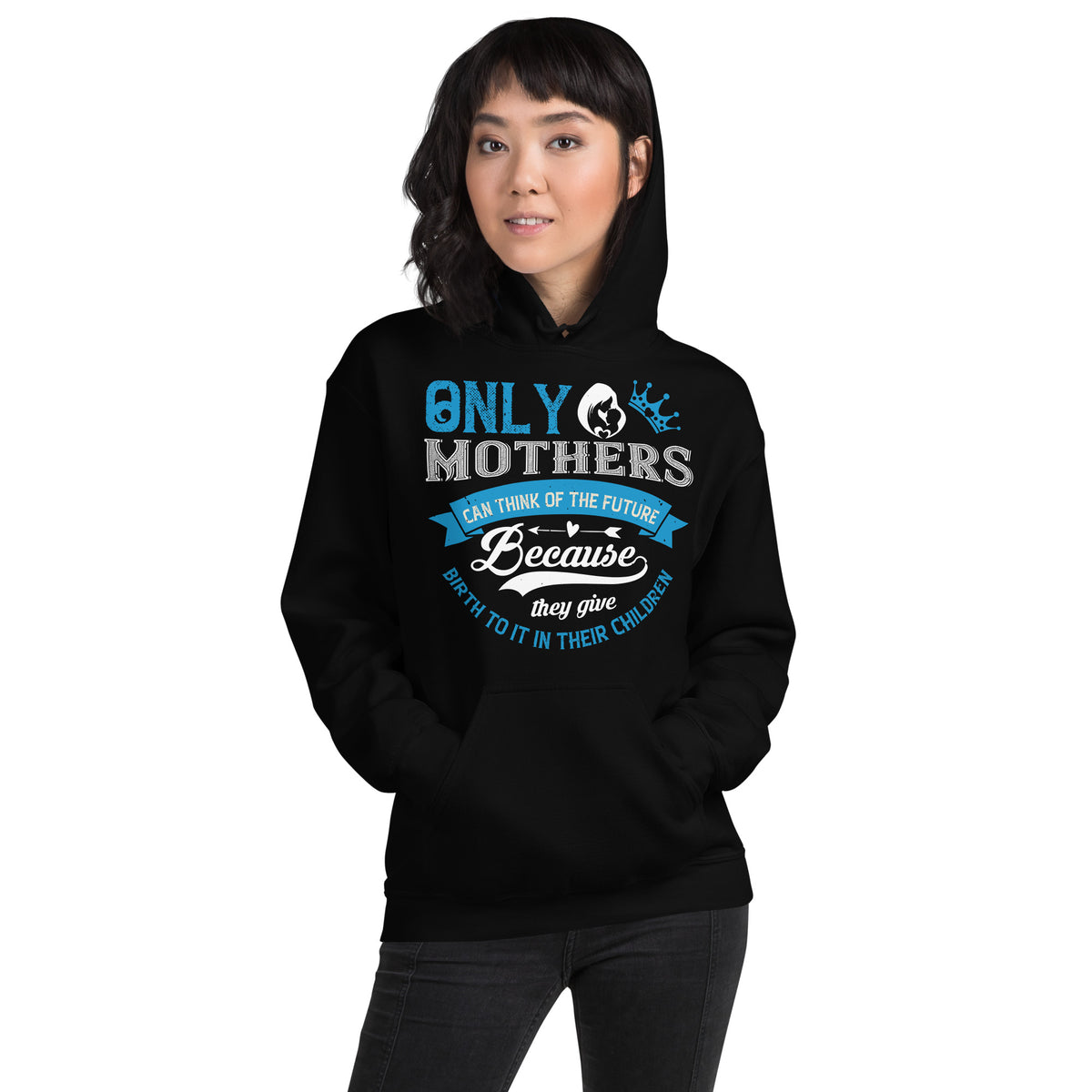 Only Mothers Can Think of the Future Unisex Hoodie