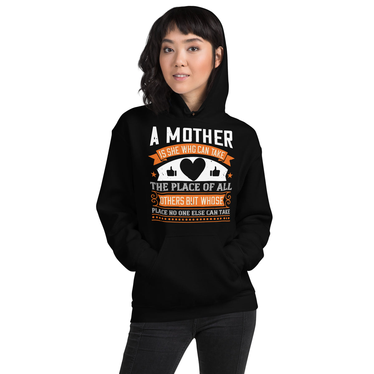 A Mother Is She Who Can Take the Place of All Others but Whose Place No One Else Can Take Unisex Hoodie