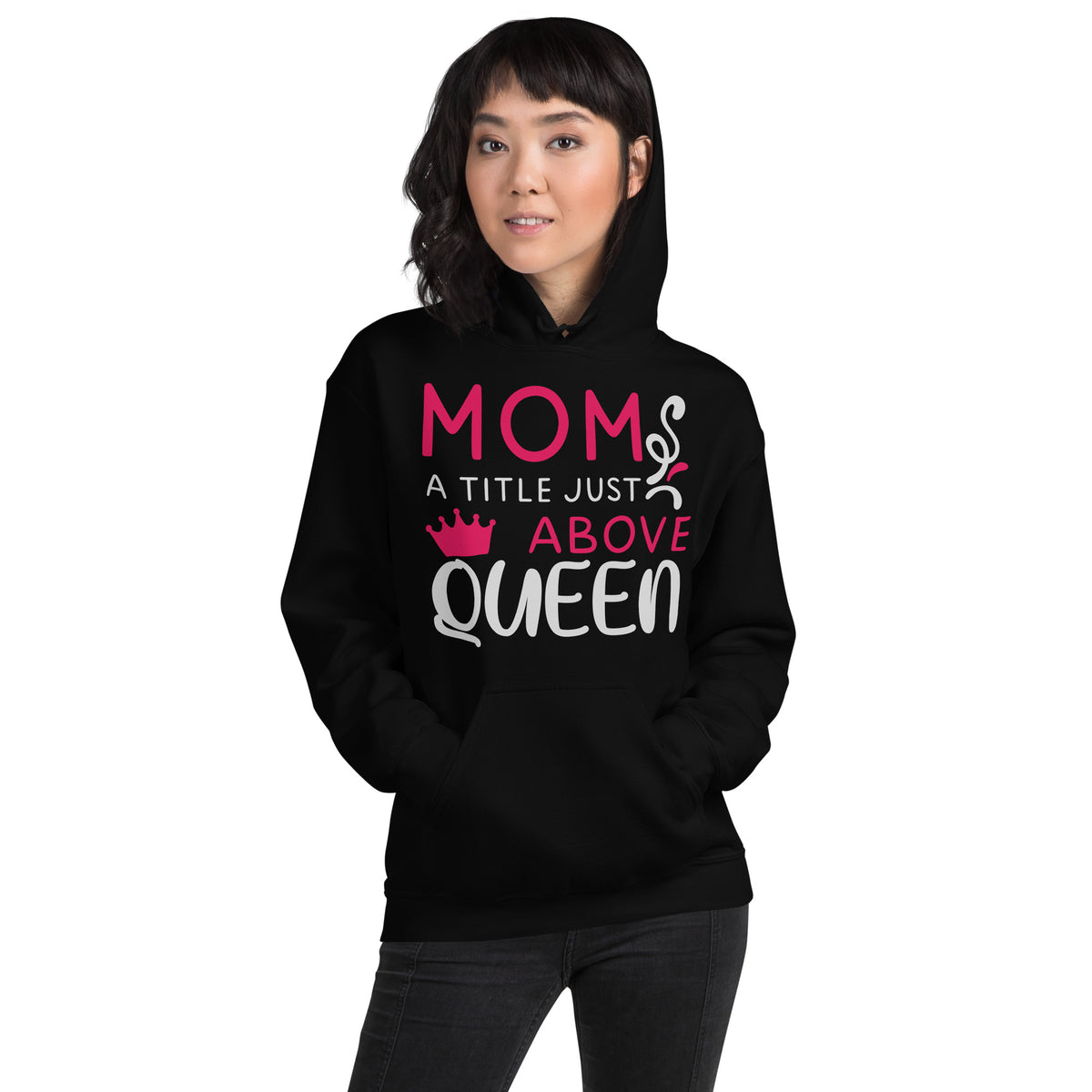 Mom: A Title Just Above Queen Unisex Hoodie