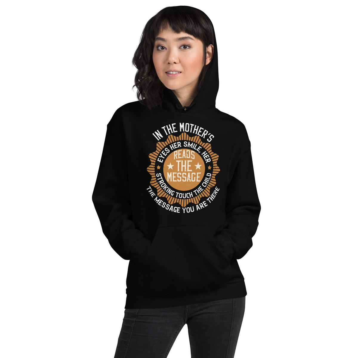 In the Mother's Eyes the Child Reads the Message: You Are There Unisex Hoodie