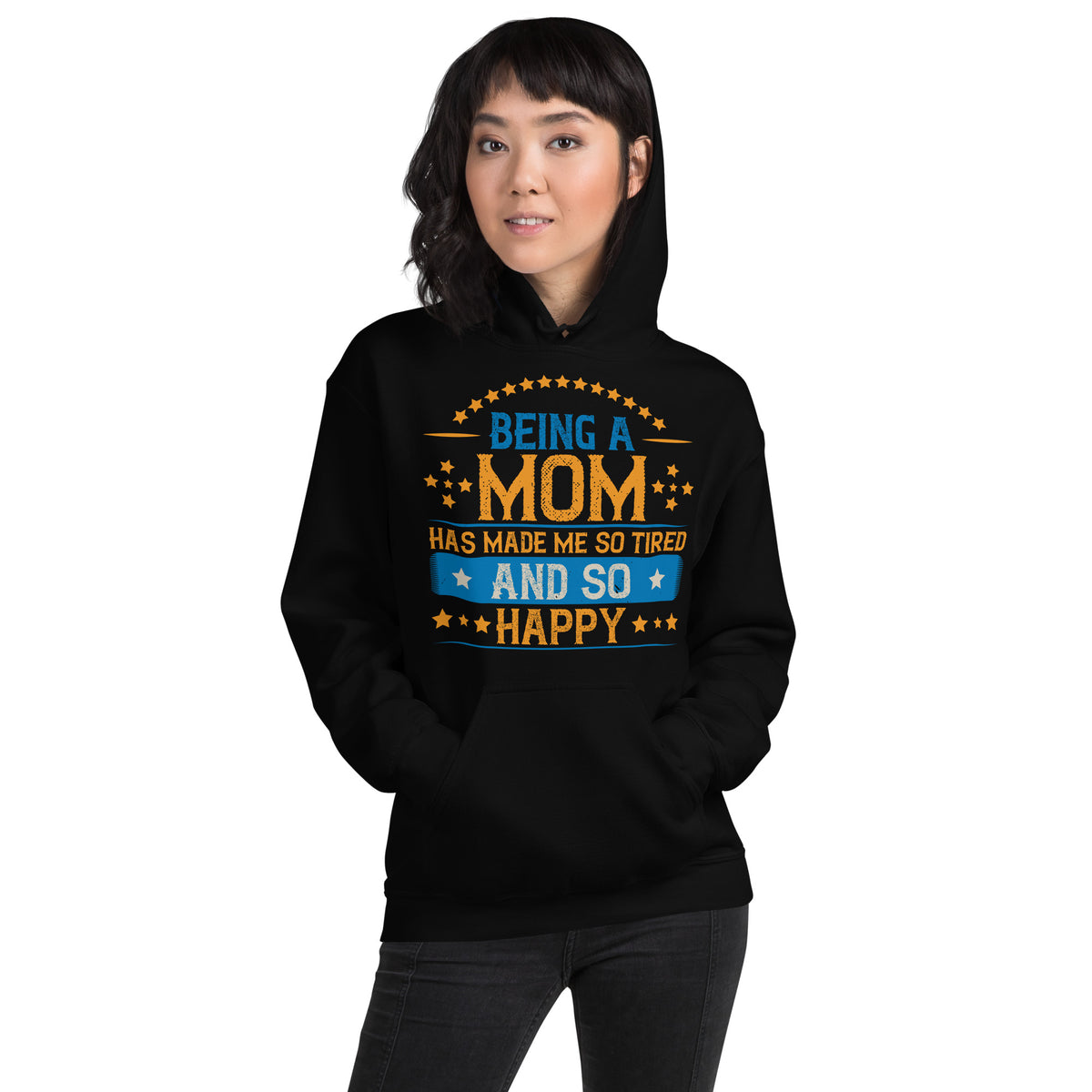 Being a Mom Has Made Me So Tired, and So Happy Unisex Hoodie