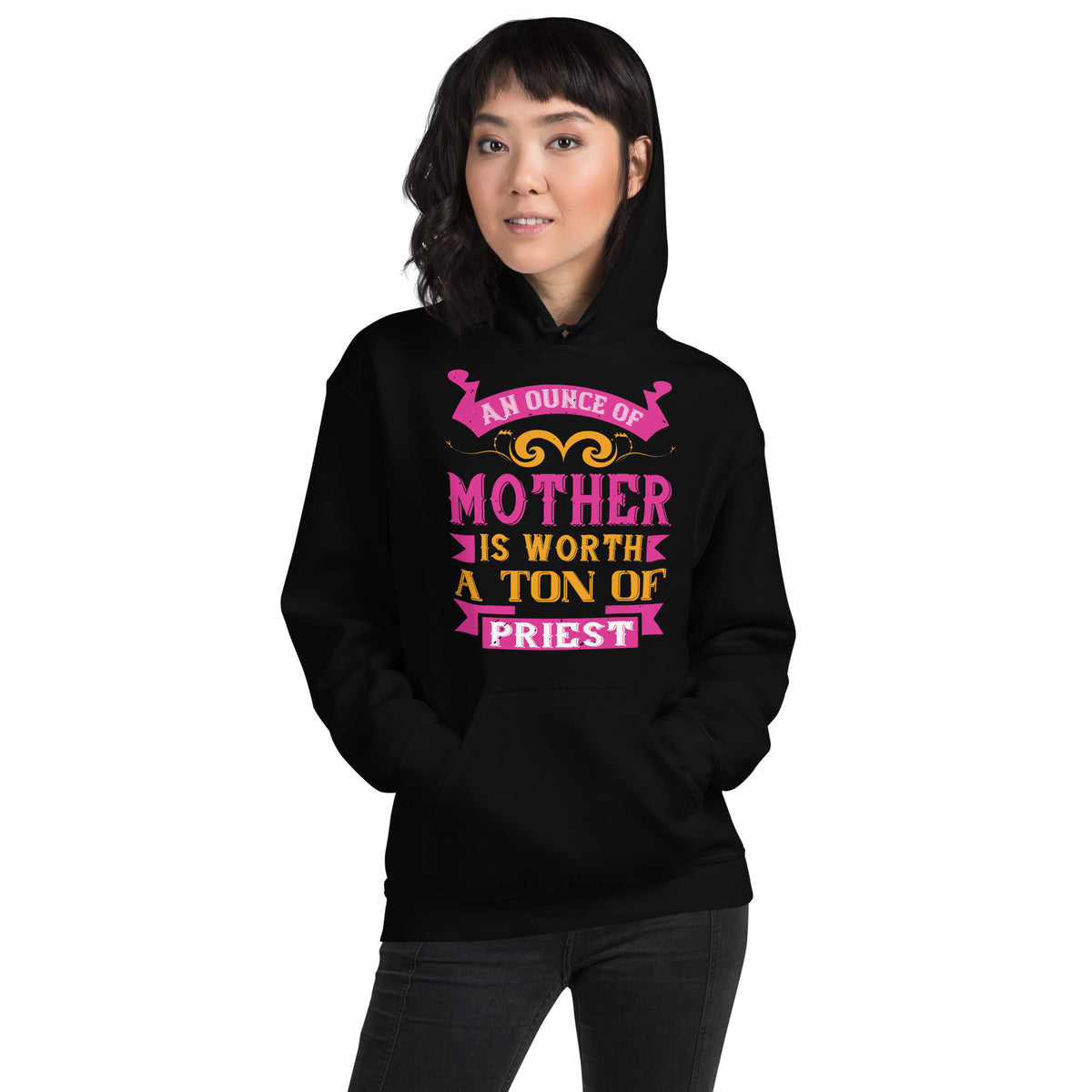 An Ounce of Mother Is Worth a Ton of Priest Unisex Hoodie