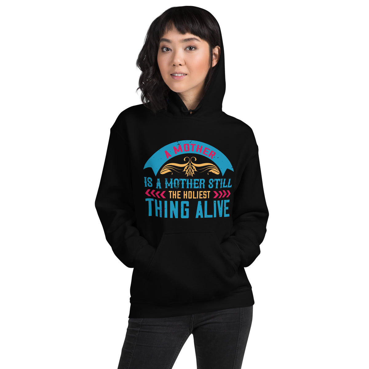 A Mother Is a Mother Still, the Holiest Thing Alive Unisex Hoodie