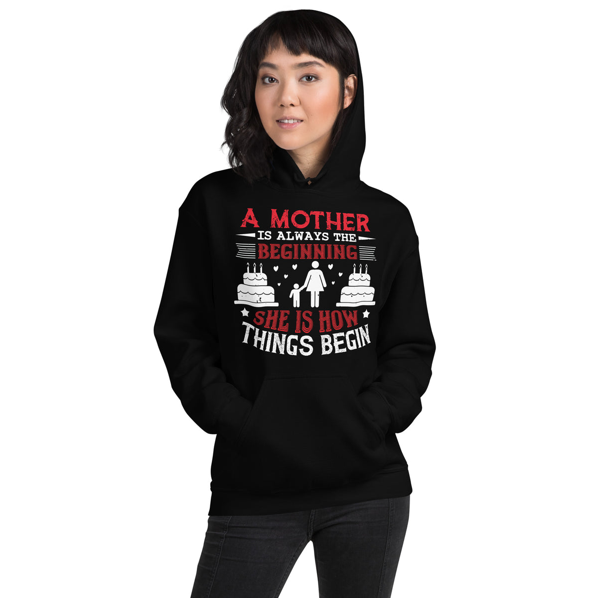 A Mother Is Always the Beginning. She Is How Things Begin Unisex Hoodie