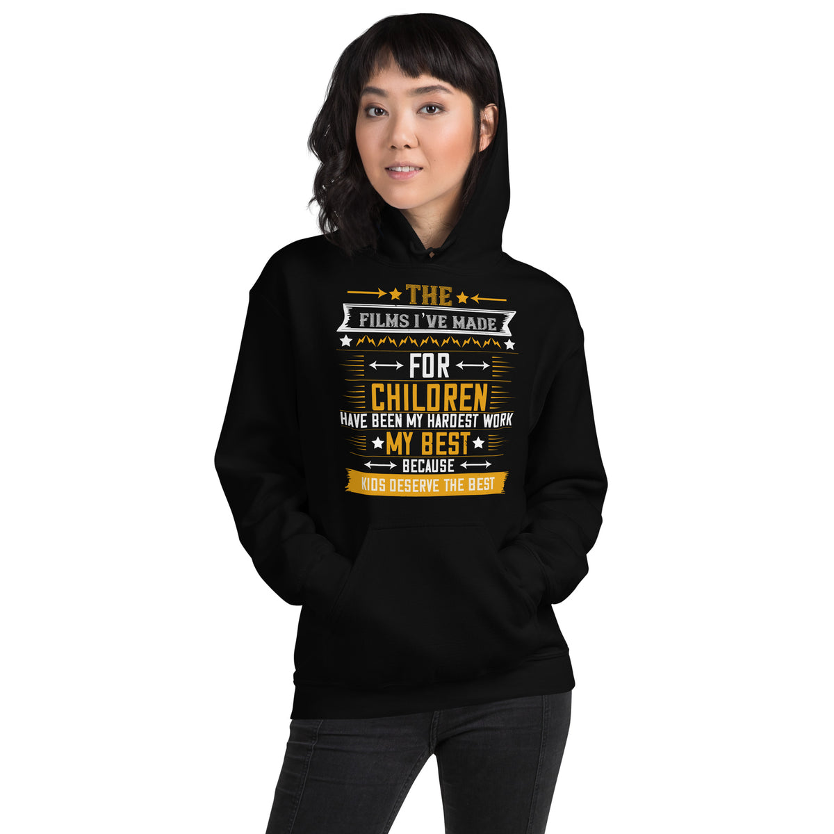 The Films I've Made for Children Have Been My Hardest Work Unisex Hoodie