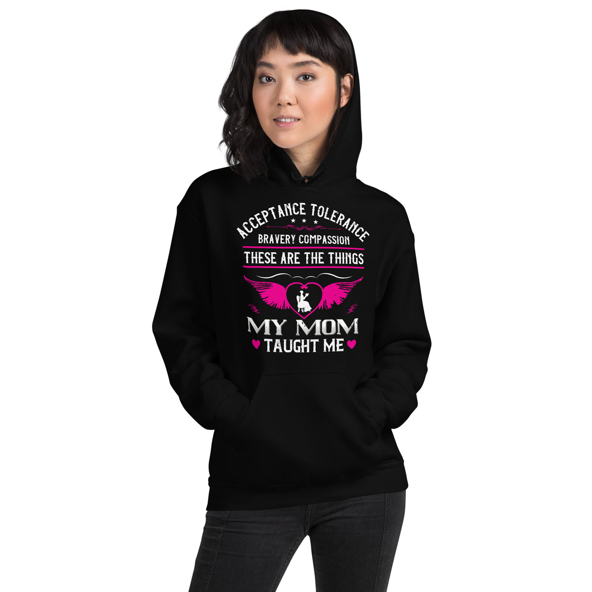 Acceptance, Tolerance, Bravery, Compassion: These Are the Things My Mom Taught Me – Heart Wings Unisex Hoodie