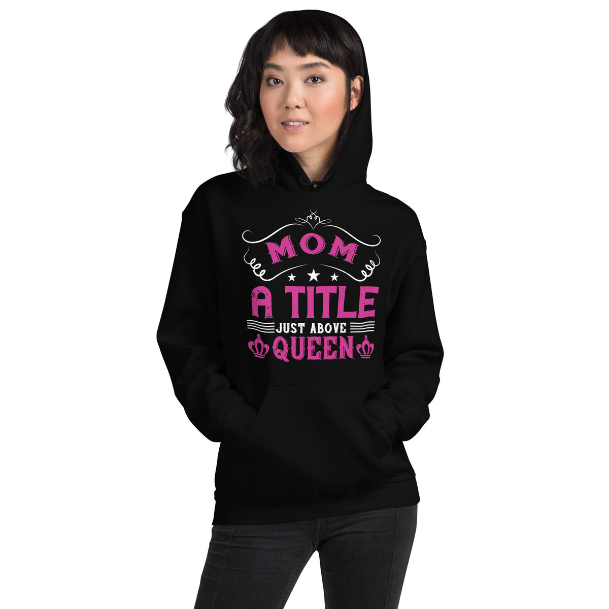 Mom: A Title Just Above Queen – Crowns Unisex Hoodie