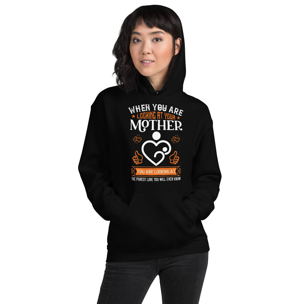 When You Are Looking at Your Mother, You Are Looking at the Purest Love You Will Ever Know – Orange Heart Unisex Hoodie
