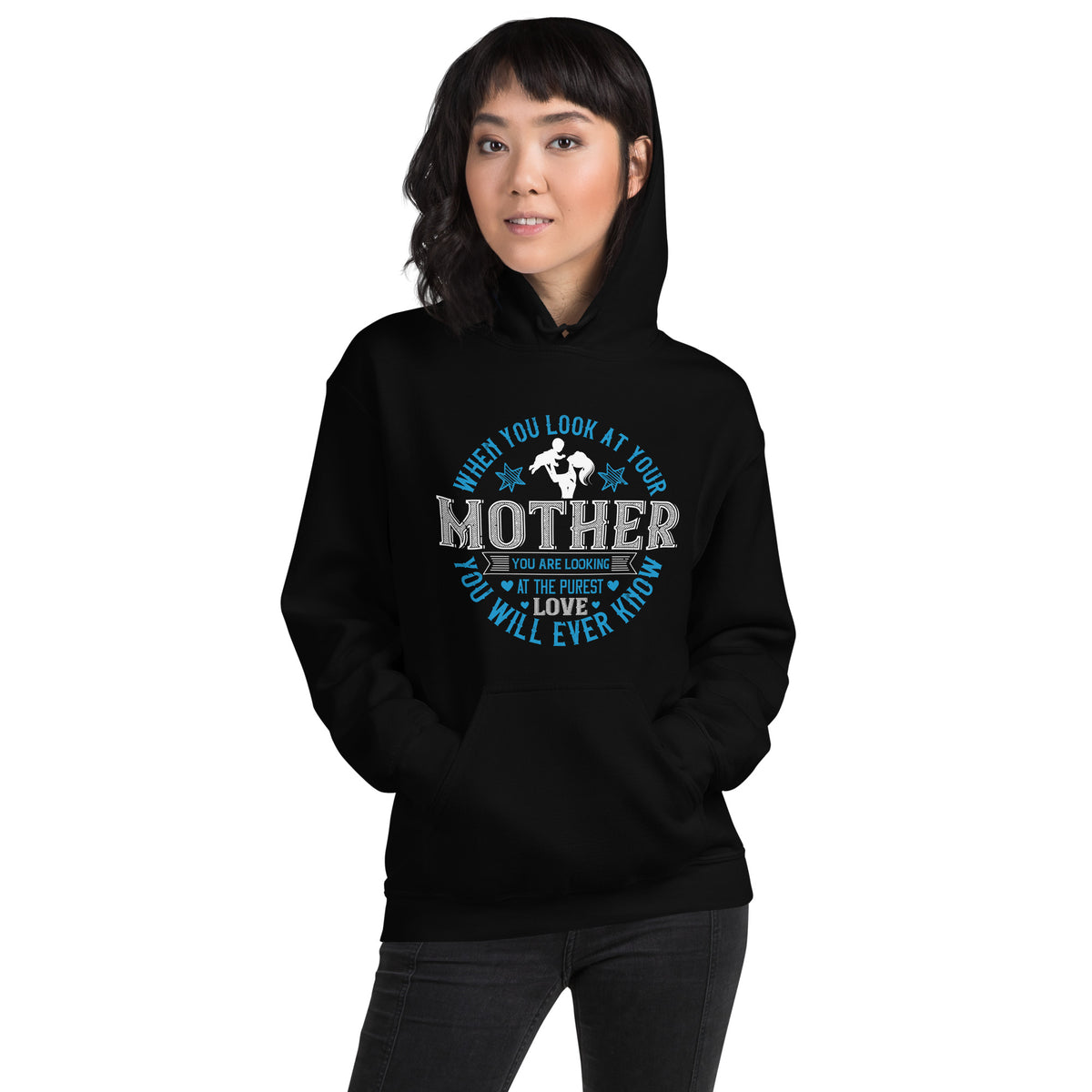 When You Look at Your Mother, You Are Looking at the Purest Love You Will Ever Know – Blue Circle Unisex Hoodie