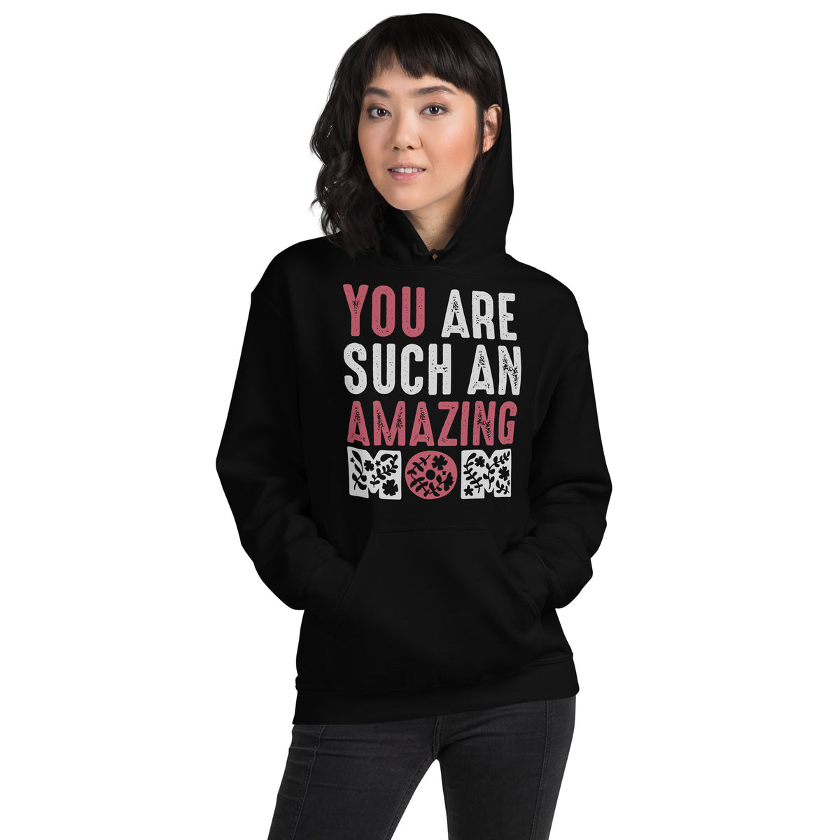 You Are Such an Amazing Mom – Floral Unisex Hoodie