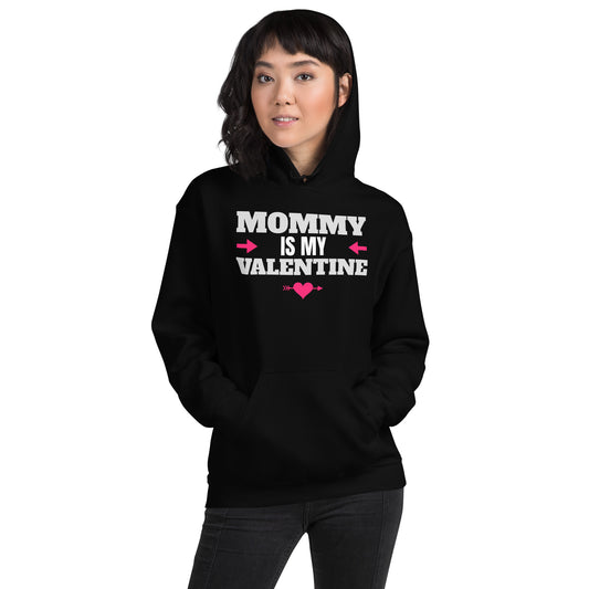 Mommy Is My Valentine Unisex Hoodie