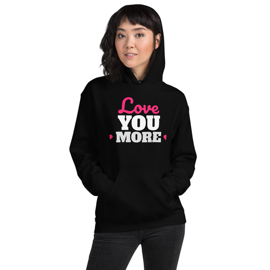 Love You More Valentine's Day Unisex Hoodie