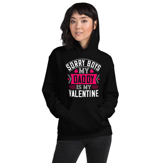 Sorry Boys, My Daddy Is My Valentine Unisex Hoodie