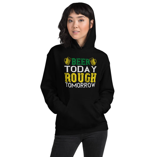 Beer Today, Rough Tomorrow St. Patrick's Day Unisex Hoodie