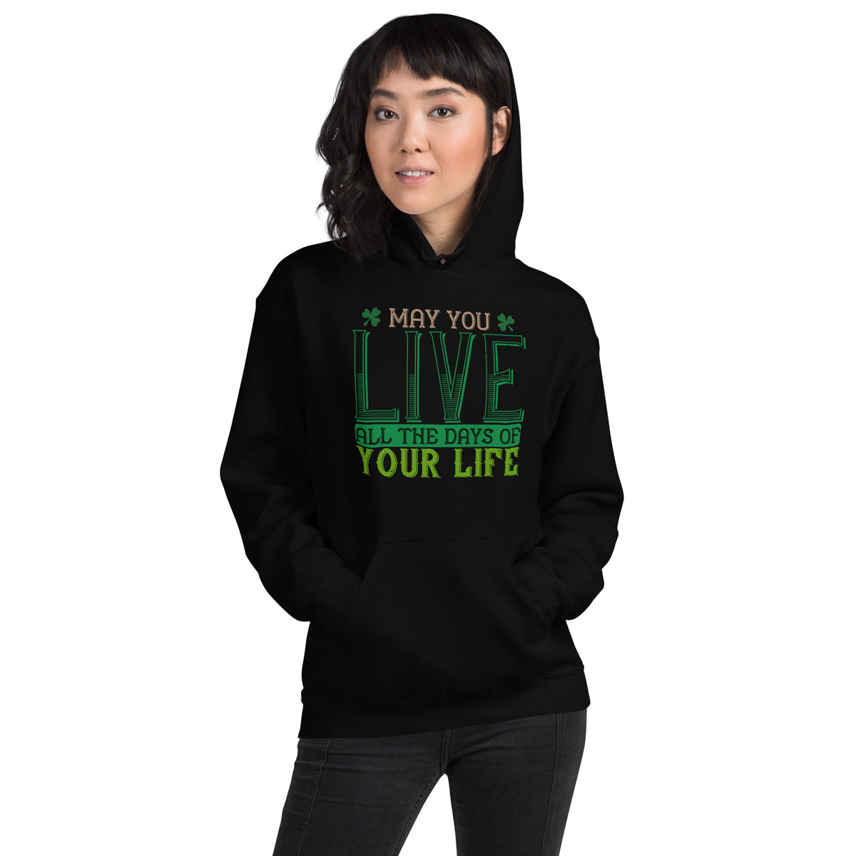 May You Live All the Days of Your Life St. Patrick's Day Unisex Hoodie