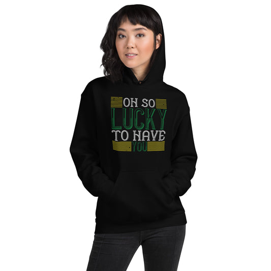 Oh So Lucky to Have You St. Patrick's Day Unisex Hoodie