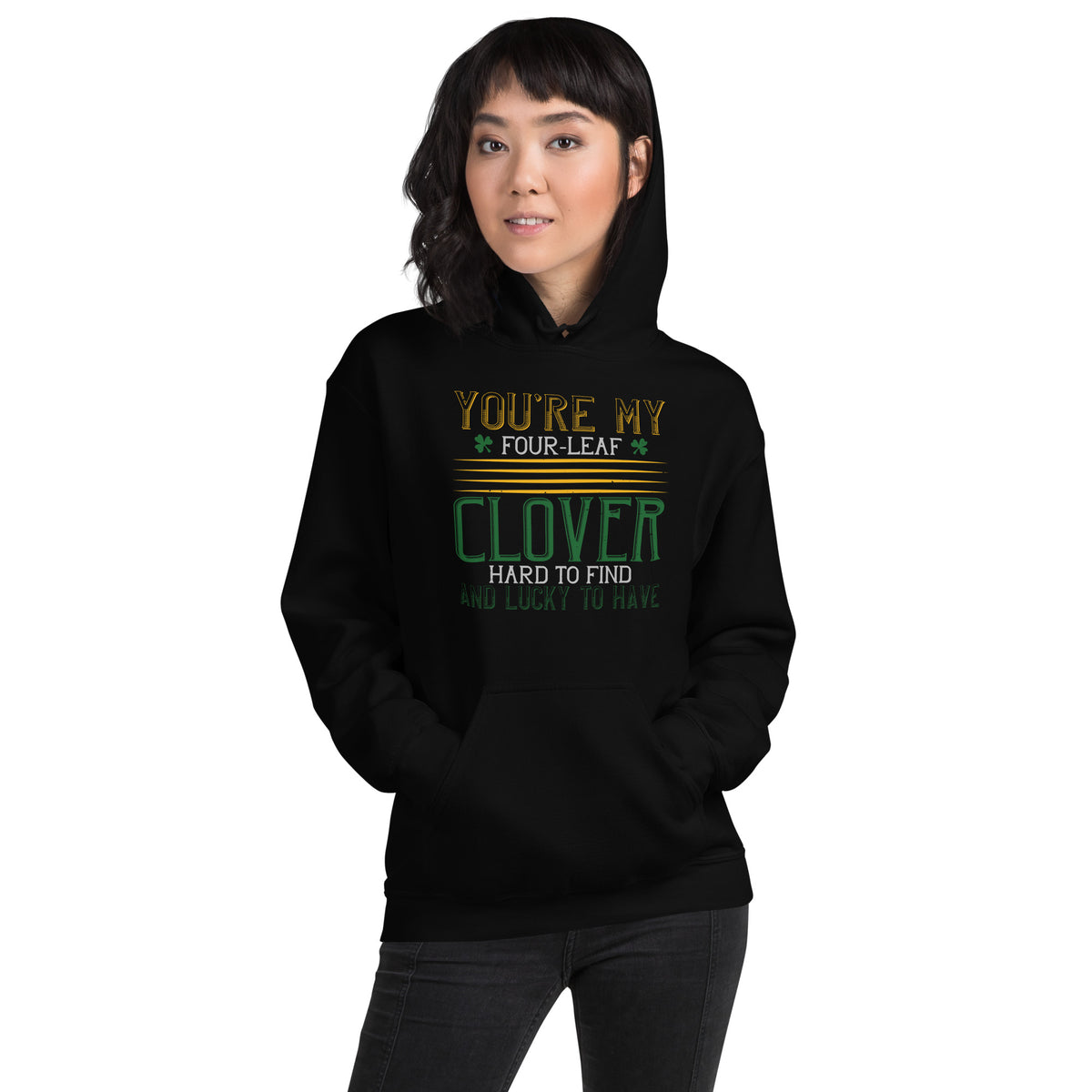 You're My Four-Leaf Clover, Hard to Find and Lucky to Have St. Patrick's Day Unisex Hoodie