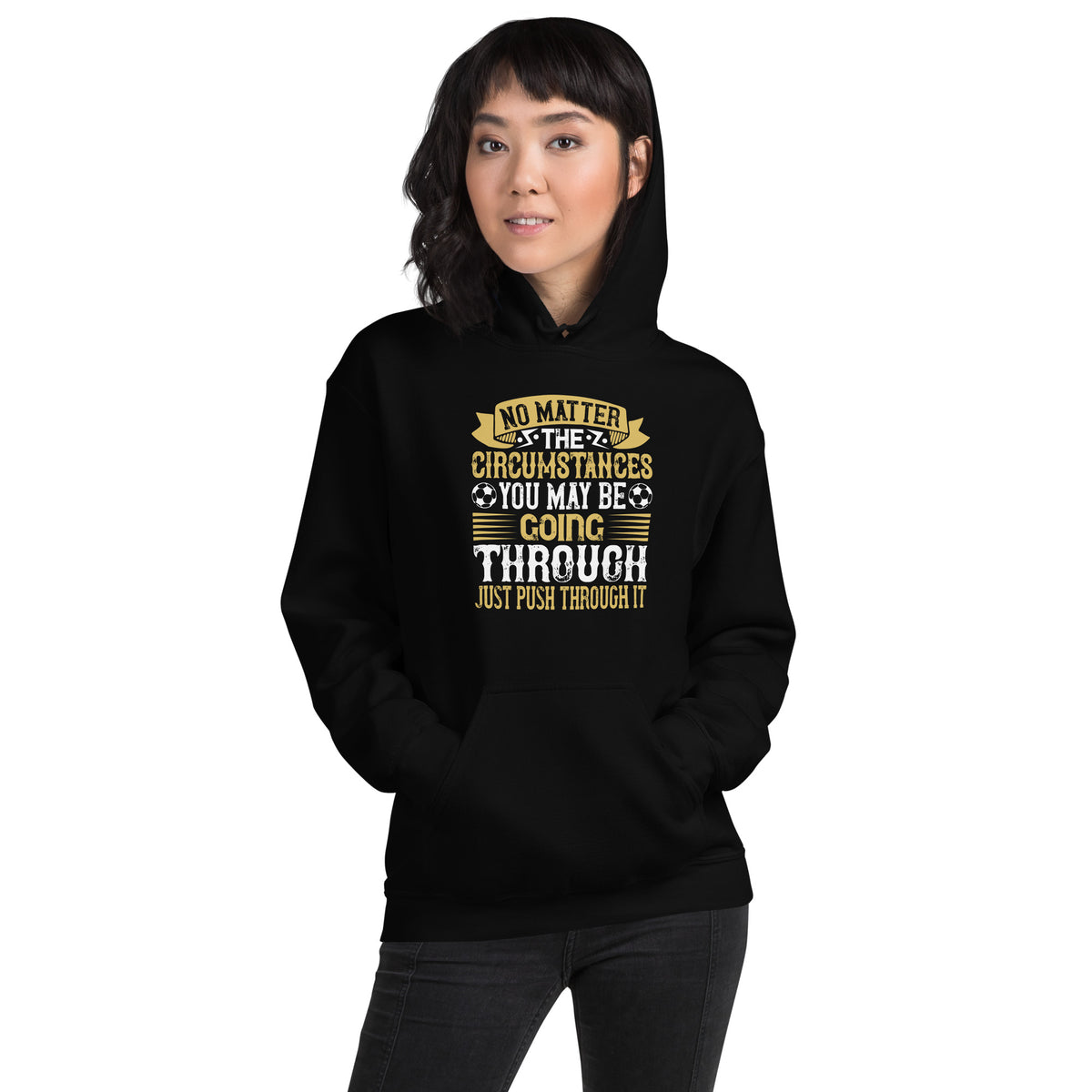 No Matter the Circumstances You May Be Going Through, Just Push Through It Unisex Hoodie