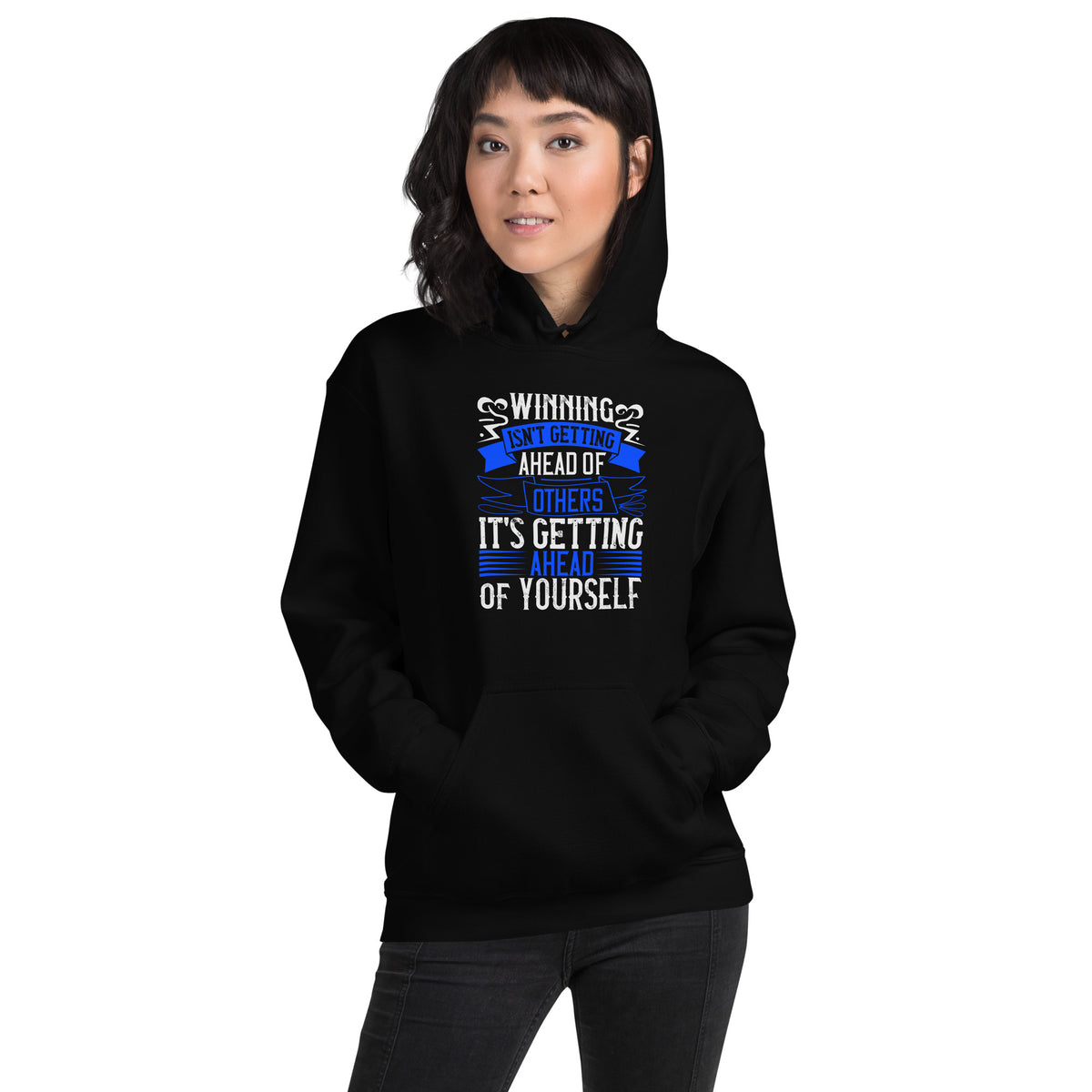 Winning Isn't Getting Ahead of Others, It's Getting Ahead of Yourself Unisex Hoodie