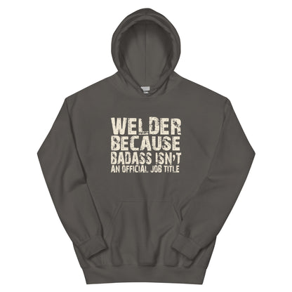Welder Because Badass Isn't an Official Job Title Unisex Hoodie
