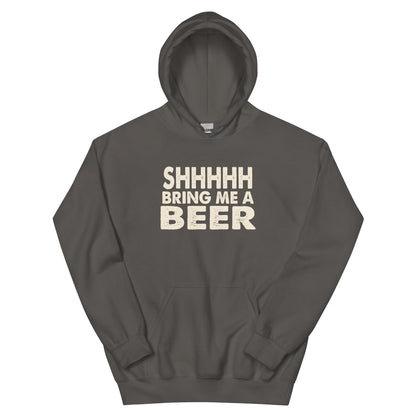 Shhhhh, Bring Me a Beer Unisex Hoodie