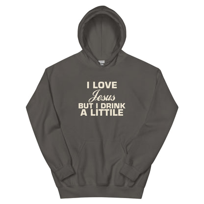 I Love Jesus but I Drink a Little Unisex Hoodie