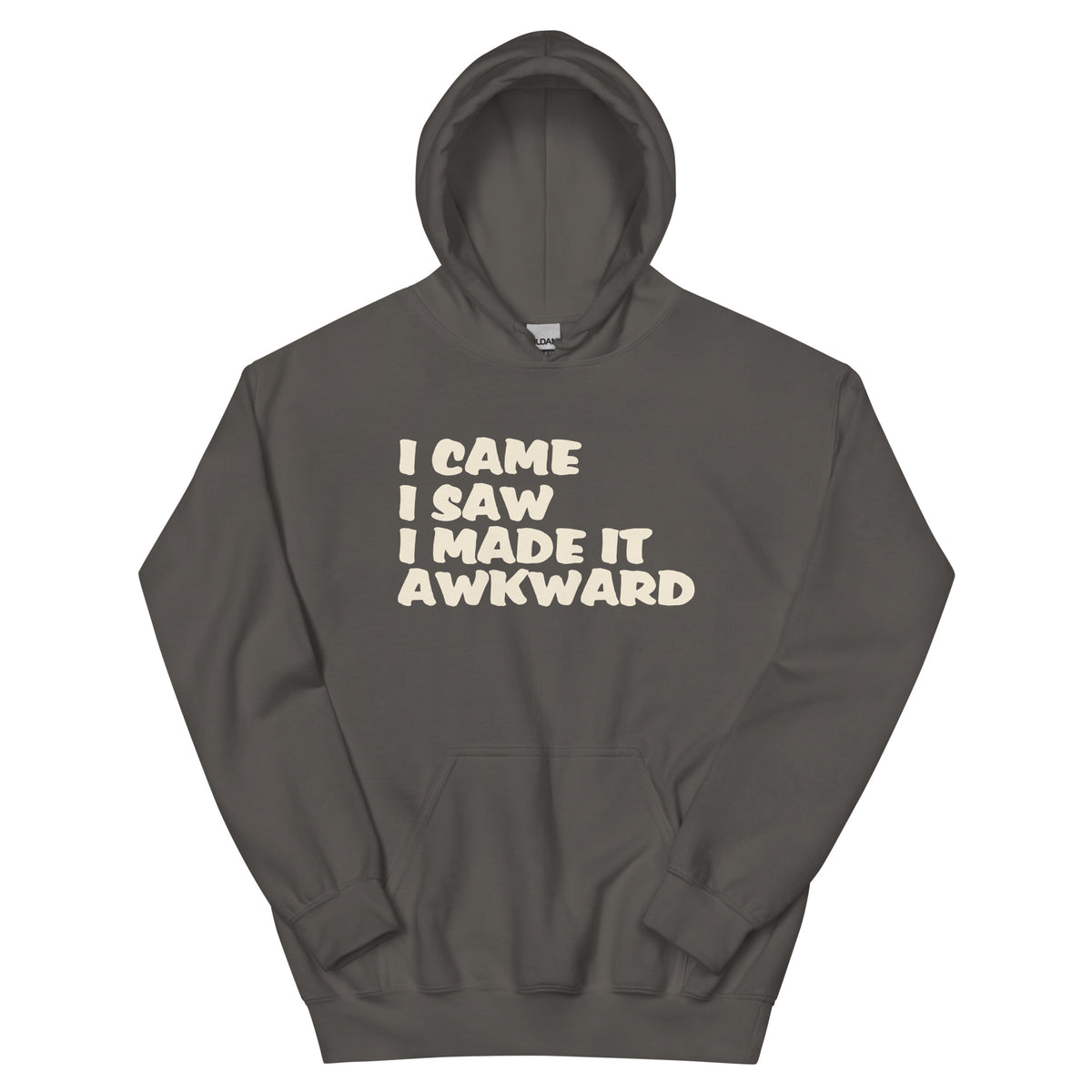 I Came, I Saw, I Made It Awkward Unisex Hoodie