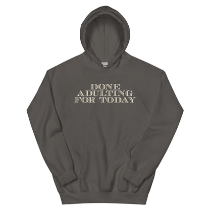 Done Adulting for Today Unisex Hoodie