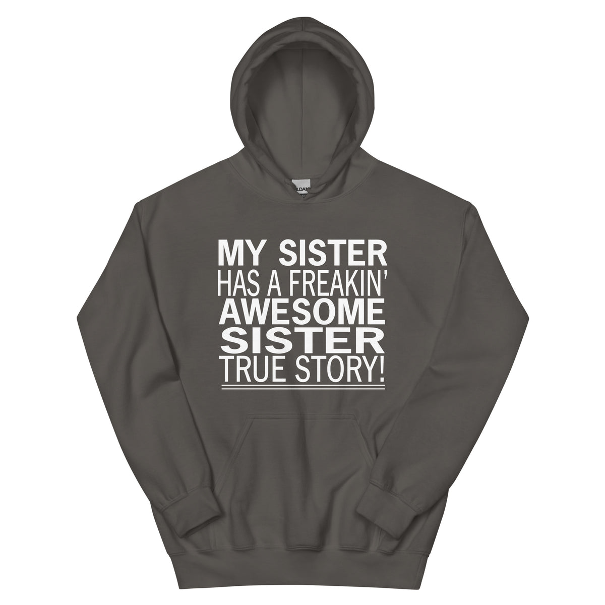 My Sister Has a Freakin' Awesome Sister Unisex Hoodie