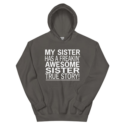 My Sister Has a Freakin' Awesome Sister Unisex Hoodie