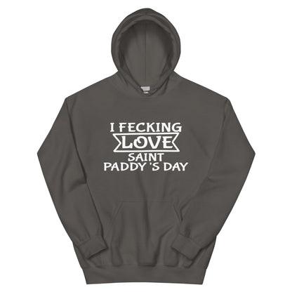 I Fecking Love Saint Paddy's Day Unisex Hoodie