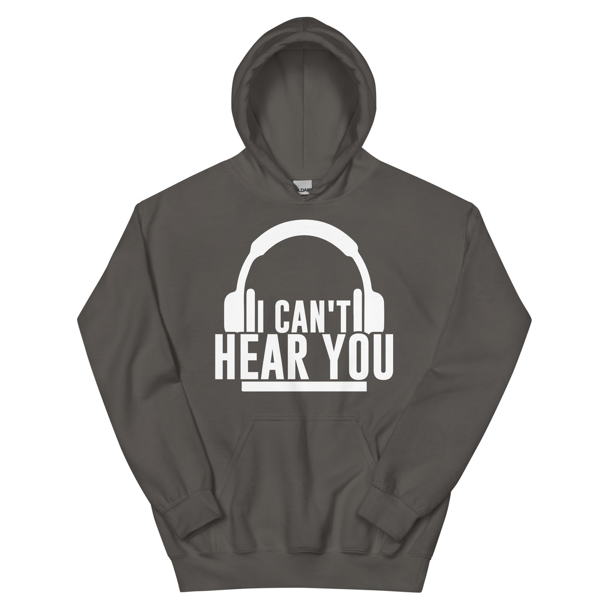 I Can't Hear You Headphones Unisex Hoodie