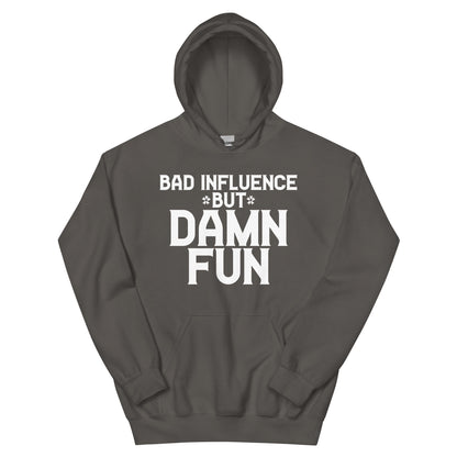 Bad Influence but Damn Fun Unisex Hoodie