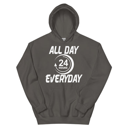 All Day Everyday 24 Hours Unisex Hoodie