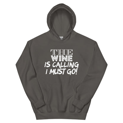 The Wine Is Calling, I Must Go Unisex Hoodie