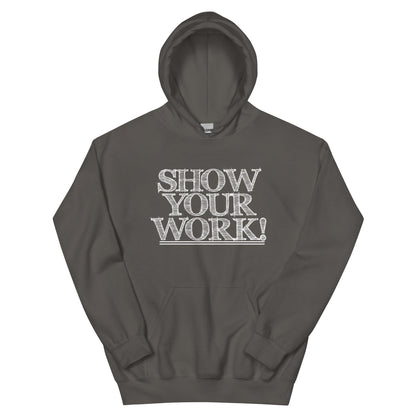 Show Your Work! Unisex Hoodie