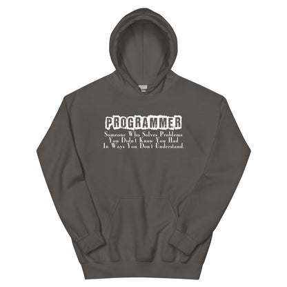 Programmer: Someone Who Solves Problems You Didn't Know You Had Unisex Hoodie