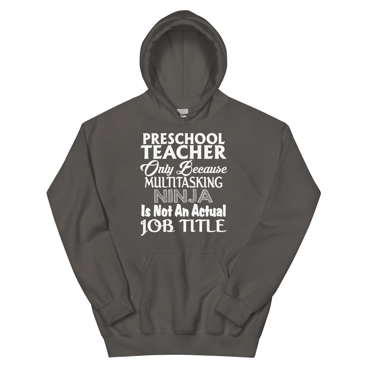 Preschool Teacher: Multitasking Ninja Is Not an Actual Job Title Unisex Hoodie