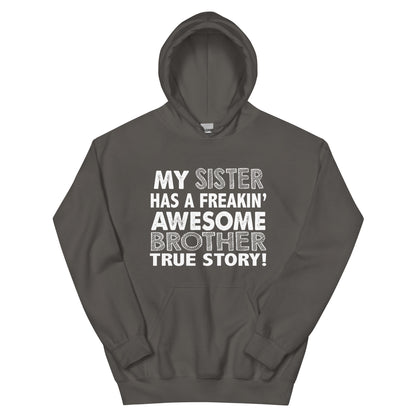 My Sister Has a Freakin' Awesome Brother Unisex Hoodie