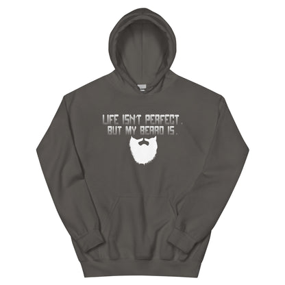 Life Isn't Perfect but My Beard Is Unisex Hoodie
