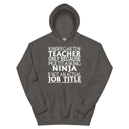 Kindergarten Teacher: Multitasking Ninja Is Not an Actual Job Title Unisex Hoodie