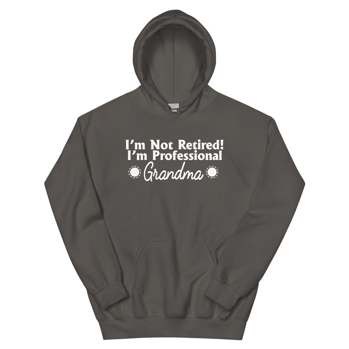 I'm Not Retired, I'm a Professional Grandma Unisex Hoodie