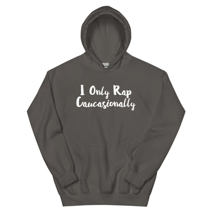 I Only Rap Caucasionally Unisex Hoodie