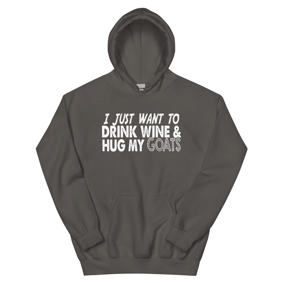 I Just Want to Drink Wine & Hug My Goats Unisex Hoodie