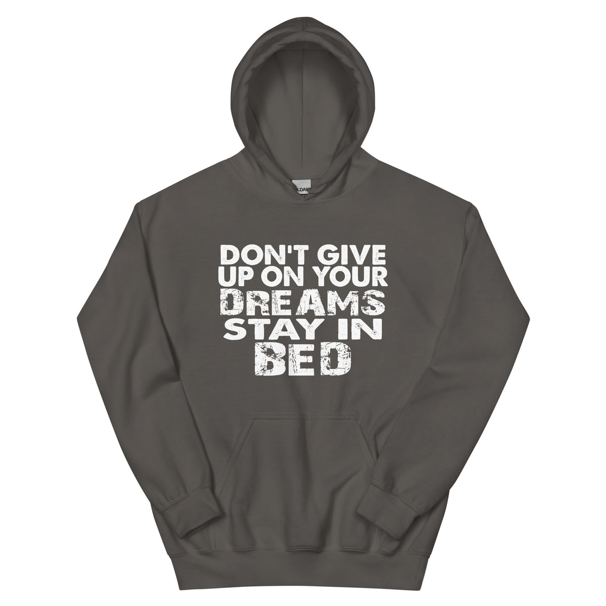 Don't Give Up on Your Dreams, Stay in Bed Unisex Hoodie