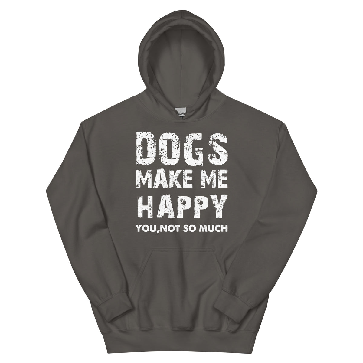 Dogs Make Me Happy, You Not So Much Unisex Hoodie